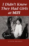 I Didn't Know They Had Girls at MIT: MIT Diary