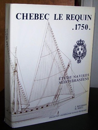 ChÃƒÂ©bec de 24 Canons LE REQUIN 1750. Du Constructeur Majorquin Joseph Caubet. BÃƒÂ¢timents MÃƒÂ©diterranÃƒÂ©ens ChÃƒÂ©becs de La Marine Royale et Monographie 22 planches au 1/48e.