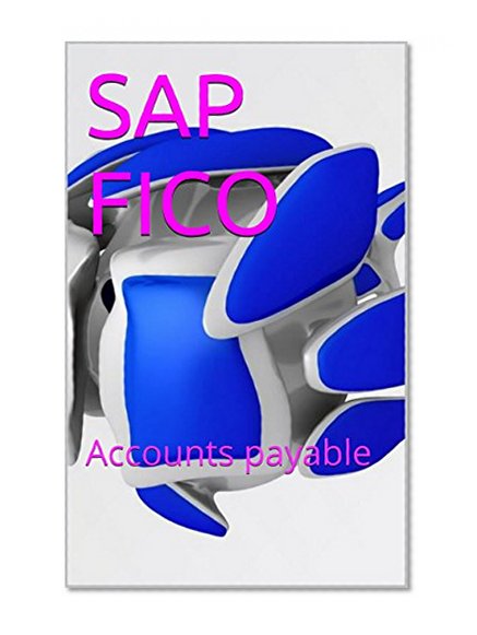 SAP FICO: Account payable,  sap fico definition,  sap fico salary,  sap fico training