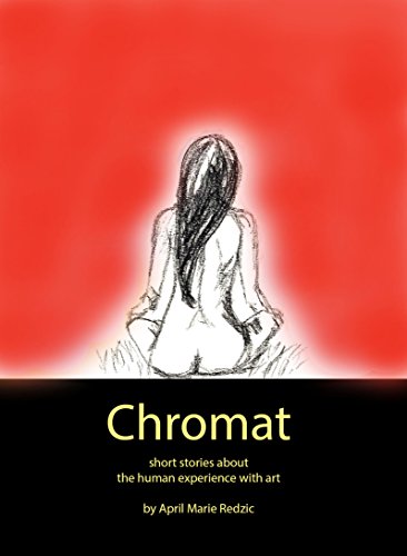Chromat: Short Stories About the Human Experience with Art