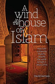 A Wind in the House of Islam: How God is drawing Muslims around the world to faith in Jesus Christ
