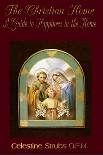 The Christian Home: A Guide to Happiness in the Home