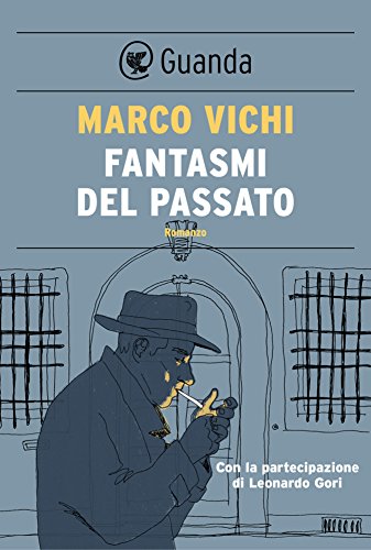 Fantasmi del passato: Un'indagine del commissario Bordelli (Italian Edition)