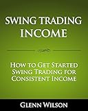 Swing Trading Income: How to Get Started Swing Trading for Consistent Income