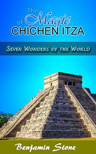 THE MAGIC OF CHICHEN ITZA: Seven Wonders of the World