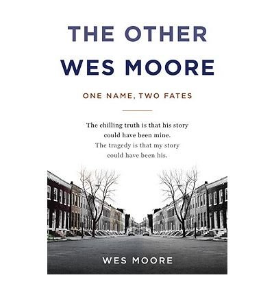 The Other Wes Moore: One Name, Two Fates