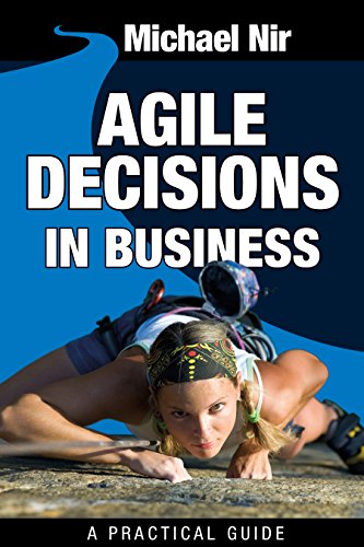 Agile Project Management : Agile Decisions - Driving Effective Agile Decisions in Business (Agile Business Leadership Book 3)