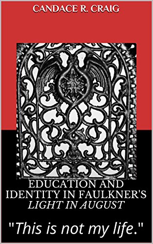 Education and Identity in Faulkner's Light in August: "This is not my life."