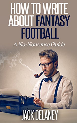 How To Write About Fantasy Football: A No-Nonsense Guide