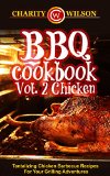 BBQ Cookbook: Vol. 2 Chicken - Tantalizing Chicken Barbecue Recipes For Your Grilling Adventures (BBQ Cookbooks Barbecue Recipes)