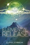 Elemental Release: An Elemental Magic Novella (Volume 3)