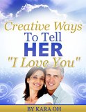 Creative Ways To Tell HER "I Love You"