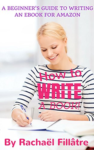 HOW TO WRITE A BOOK!: A guide for nonfiction and craft book authors on how to write and publish your eBook for Kindle