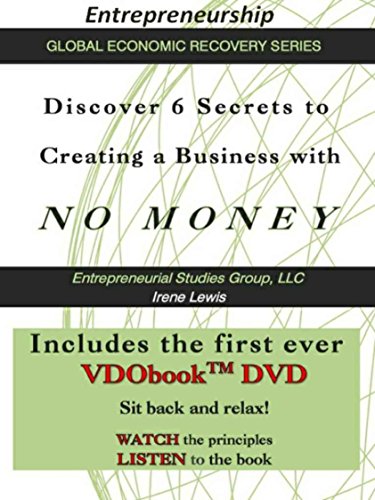 Entrepreneurship: Discover 6 Secrets to Creating a Business with NO MONEY! (Global Economic Recovery Series)