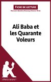 Ali Baba et les Quarante Voleurs (Fiche de lecture): Comprendre la littÃ©rature avec lePetitLittÃ©raire.fr (French Edition)