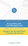 English-Spanish Glossary of Accounting and Cost Management: Glosario de contabilidad y gestiÃ³n de costos  (EspaÃ±ol-InglÃ©s e InglÃ©s-EspaÃ±ol)