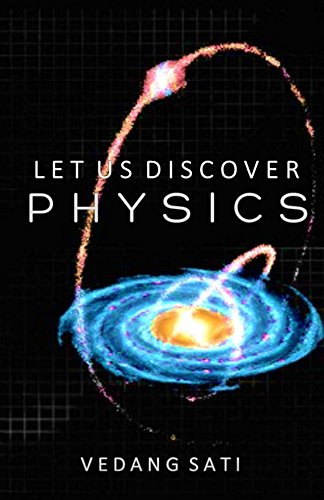 Let us Discover Physics: Appreciating Nature