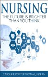Nursing: The Future is Brighter Than You Think