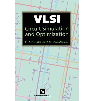 [(VLSI Circuit Simulation and Optimization )] [Author: V. Litovski] [Mar-1997]