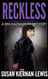 Reckless: Book 1 of the Mia Kazmaroff Mysteries (Mia Kazmaroff Mystery Series)