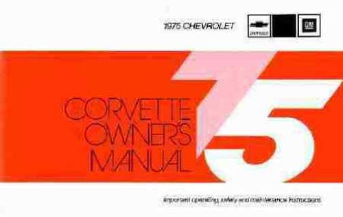 1975 CHEVY CORVETTE FACTORY OWNERS OPERATING & INSTRUCTION MANUAL - USERS GUIDE INCLUDES: Stingray Convertible, Corvette Stingray Fastback Coupe, Sport Coupe. 75 CHEVROLET