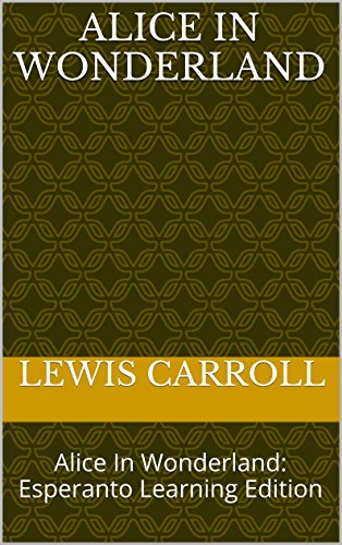 Alice In Wonderland: Alice In Wonderland: Esperanto Learning Edition