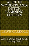 Alice In Wonderland: Alice In Wonderland: Dutch Learning Edition