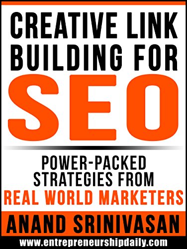 CREATIVE LINK BUILDING FOR SEO: Power-Packed Strategies From Real World Marketers (How We Did It Book 2)
