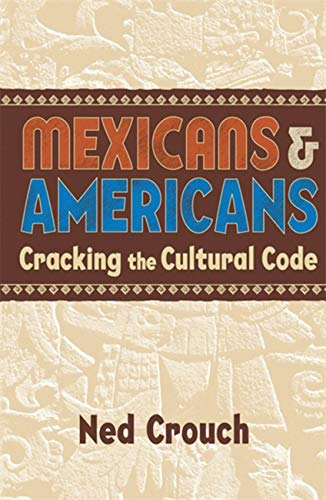 Book Cover Mexicans & Americans: Cracking the Cultural Code