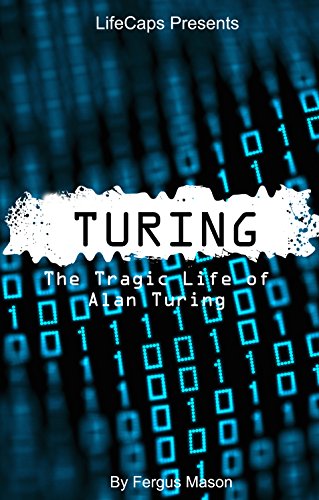 Turing: The Tragic Life of Alan Turing