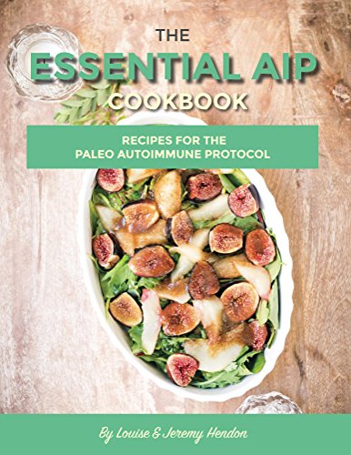 The Essential AIP Cookbook: 115+ Recipes For The Paleo Autoimmune Protocol Diet (Including AIP Meal Plan & Food List)