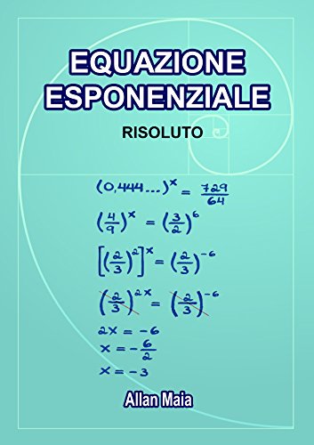 EQUAZIONE ESPONENZIALE: RISOLUTO (MatemÃ¡tica Vol. 2) (Italian Edition)