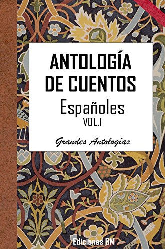 ANTOLOGÃA DE CUENTOS ESPAÃ‘OLES: TOMO PRIMERO (Grandes AntologÃ­as nÂº 5) (Spanish Edition)