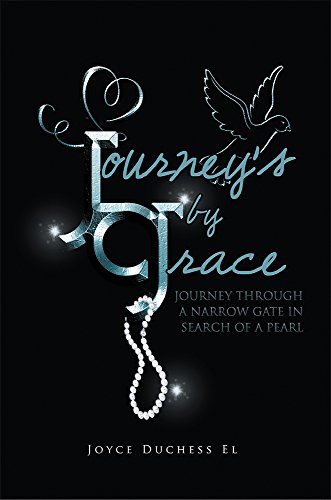 Journey's by Grace: JOURNEY THROUGH A NARROW GATE IN  SEARCH OF A PEARL