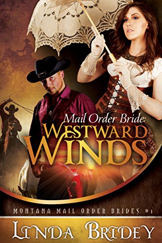 Mail Order Bride: Westward winds: A Clean Historical Cowboy Romance (Montana Mail Order Brides Book 1)