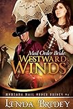 Mail Order Bride: Westward winds: A Clean Historical Cowboy Romance (Montana Mail Order Brides Book 1)
