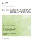 Day One: Building Dynamic Overlay Service-Aware Networks
