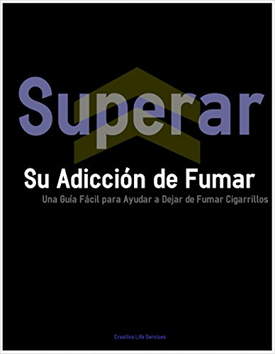 Superar Su AdicciÃ³n de Fumar: Una GuÃ­a FÃ¡cil para Ayudar a Dejar de Fumar Cigarrillos (Spanish Edition)