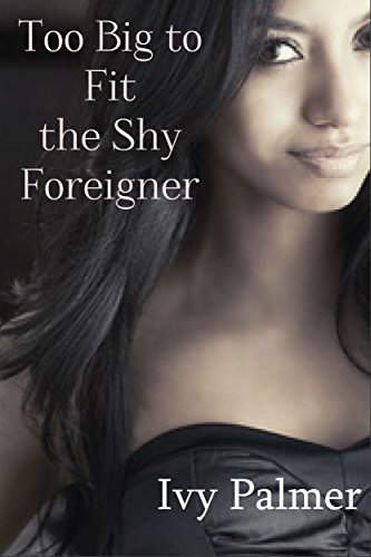 Too big to fit the shy foreigner (Violent size story)