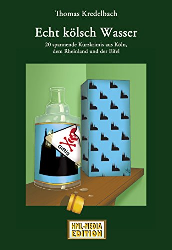 Echt kÃ¶lsch Wasser  - 20 spannende Kurzkrimis aus KÃ¶ln, dem Rheinland und der Eifel (HML-MEDIA-EDITION - die Krimiwelt 8) (German Edition)