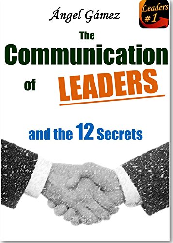 THE COMMUNICATION OF LEADERS AND THE 12 SECRETS