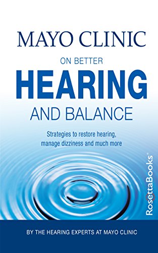Mayo Clinic on Better Hearing and Balance, 2nd Edition ("MAYO CLINIC ON" SERIES)