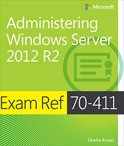 Exam Ref 70-411 Administering Windows Server 2012 R2 (MCSA): Administering Windows Server 2012 R2