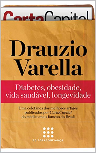 Drauzio Varella: diabetes, obesidade, vida saudÃ¡vel, longevidade ("SÃ©rie Artigos" ColetÃ¢nea de CartaCapital Livro 1) (Portuguese Edition)