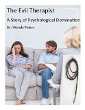 The Evil Therapist: A Female Domination Story