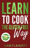 Learn to cook the Gluten Free way: Stop saying "I wish" and start saying "I will"