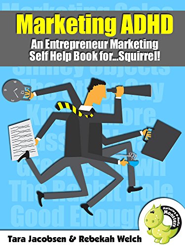 Marketing ADHD: A Entrepreneur Marketing Self Help Book for...Squirrel!
