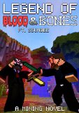 Legend of Blood & Bones: A Mining Novel Ft SSundee