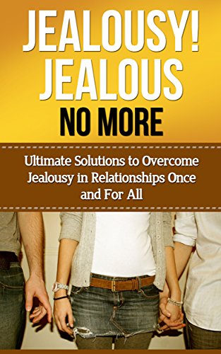 Codependency: Ultimate Solutions To Overcome Jealousy In Relationships Once And For All! (love yourself, improve self esteem, anxiety relief, how to trust, improve marriage)