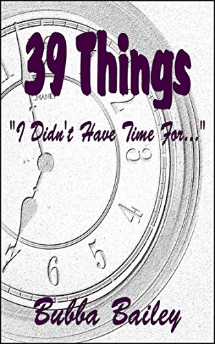 39 Things "I Didn't Have Time for...": Where not to use this lame excuse.